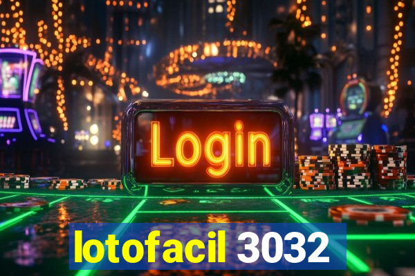 lotofacil 3032